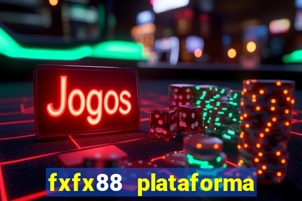 fxfx88 plataforma de jogos